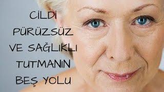 Cildi Pürüzsüz ve Sağlıklı Tutmanın Beş Yolu